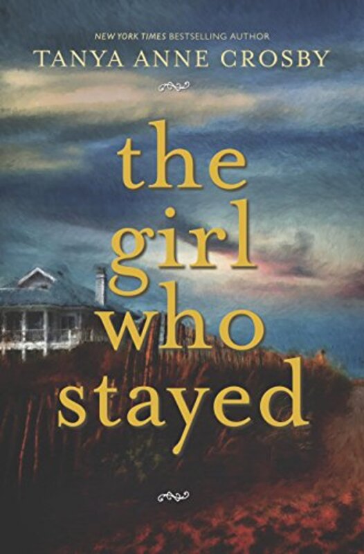 Book cover for "The Girl Who Stayed" by Tanya Anne Crosby