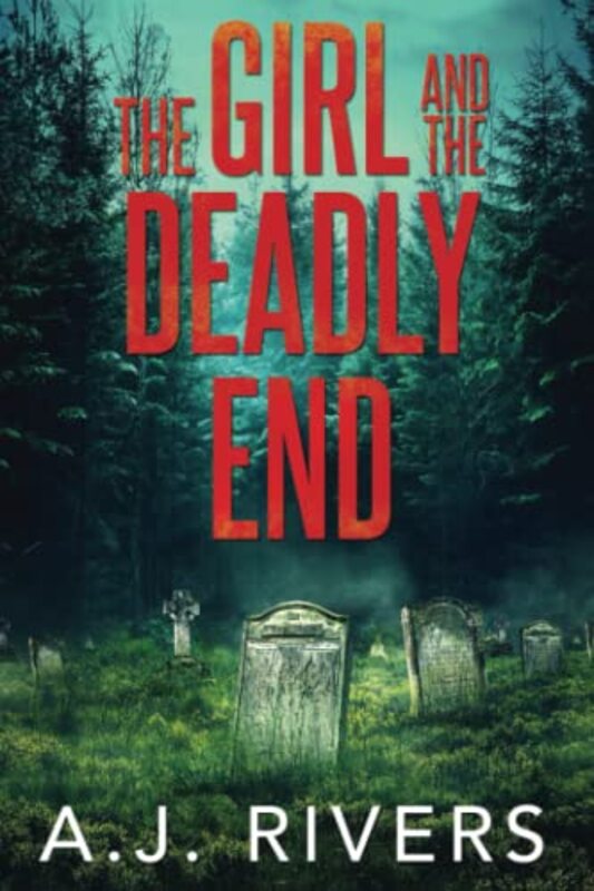 Book cover for "The Girl and the Deadly End" by AJ Rivers