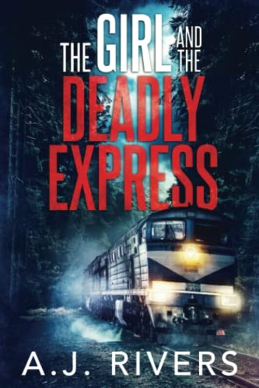 Book cover for "The Girl and the Deadly Express" by AJ Rivers