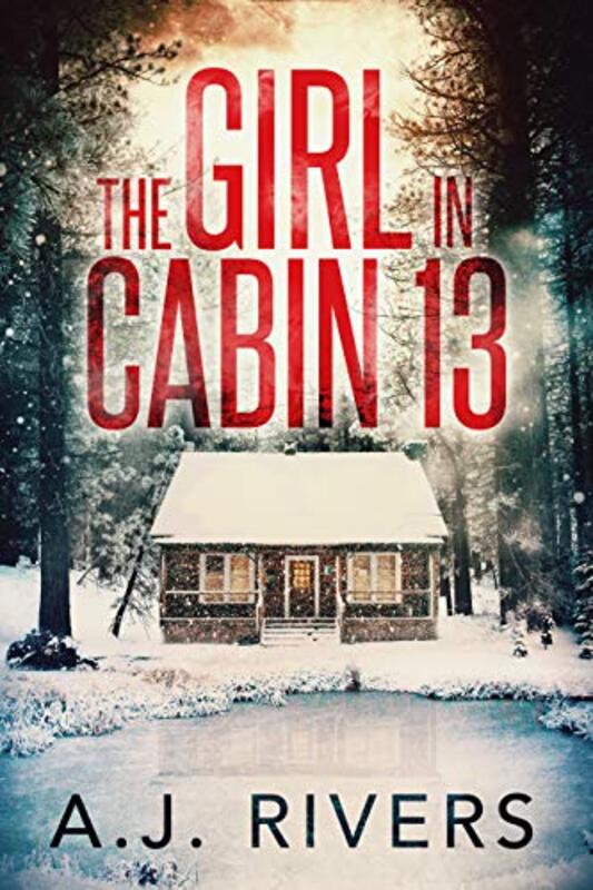 Book cover for "The Girl in Cabin 13" by AJ Rivers