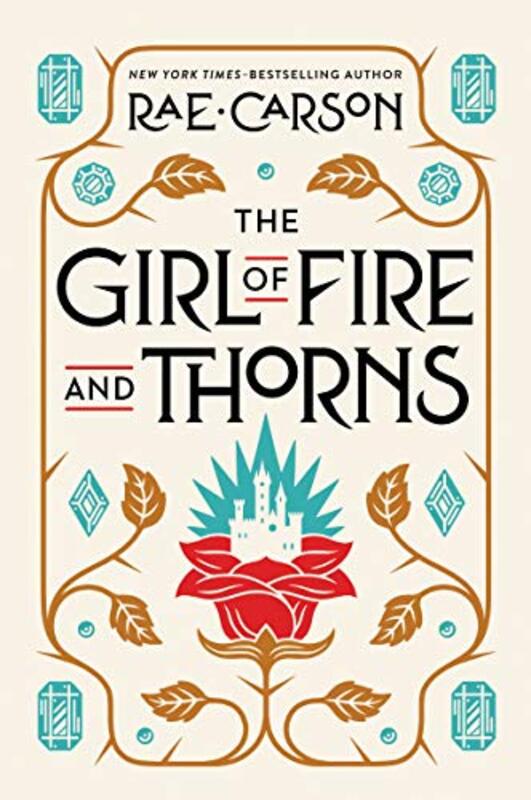 Book cover for "The Girl of Fire and Thorns" by Rae Carson