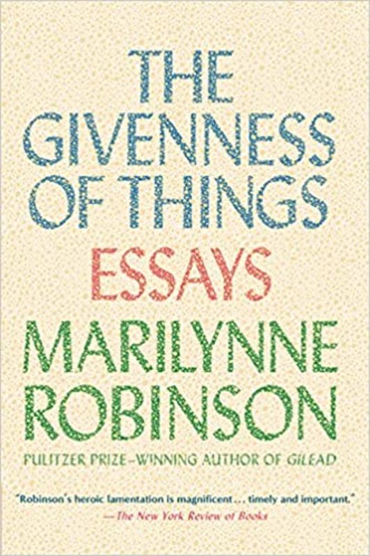 Book cover for "The Givenness Of Things" by Marilynne Robinson