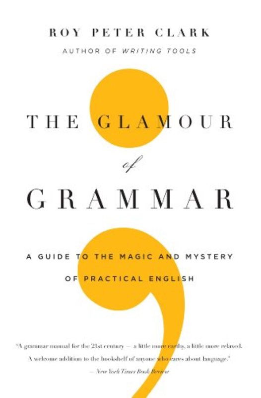 Book cover for "The Glamour of Grammar" by Roy Peter Clark