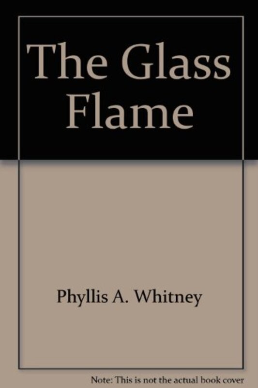 Book cover for "The Glass Flame" by Phyllis A Whitney