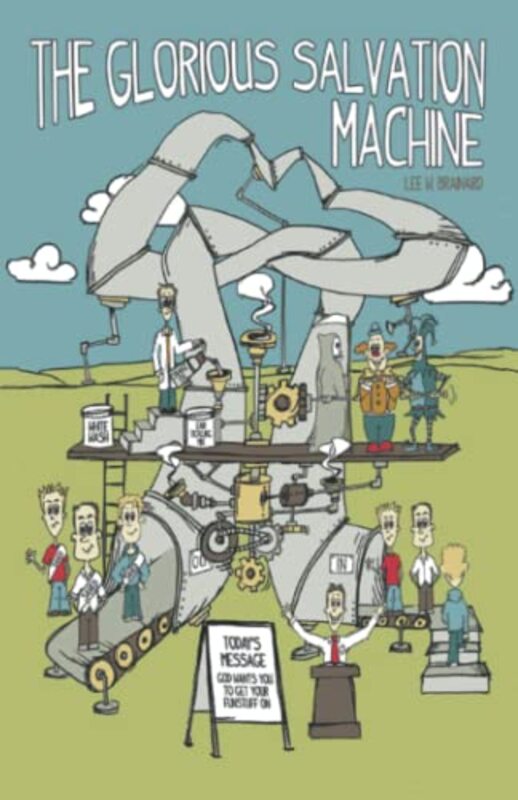 Book cover for "The Glorious Salvation Machine" by Lee W Brainard