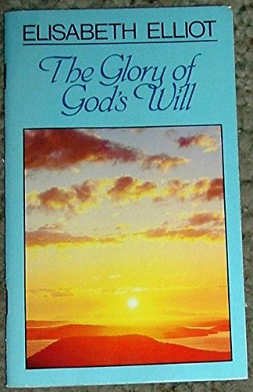 Book cover for "The Glory of God's Will" by Elisabeth Elliot