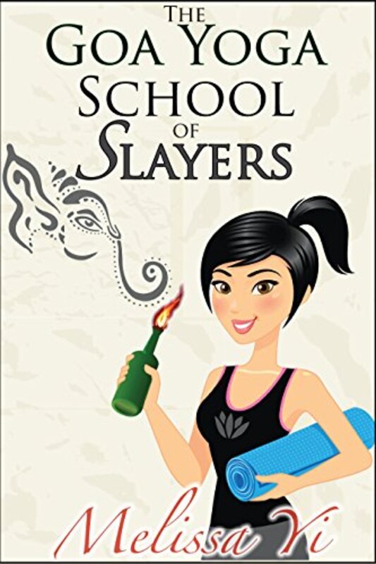 Book cover for "The Goa Yoga School of Slayers" by Melissa Yi