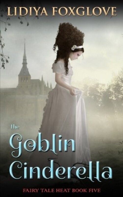 Book cover for "The Goblin Cinderella" by Lidiya Foxglove