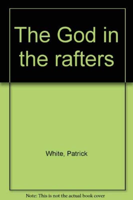Book cover for "The God In The Rafters" by Patrick White