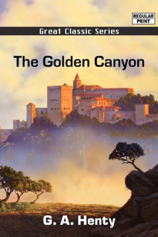 Book cover for "The Golden Canyon" by GA Henty