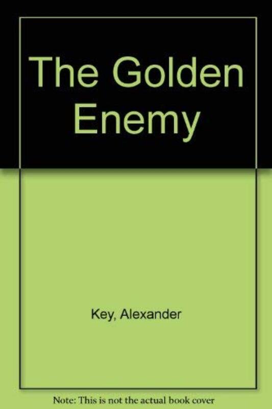 Book cover for "The Golden Enemy" by Alexander Key