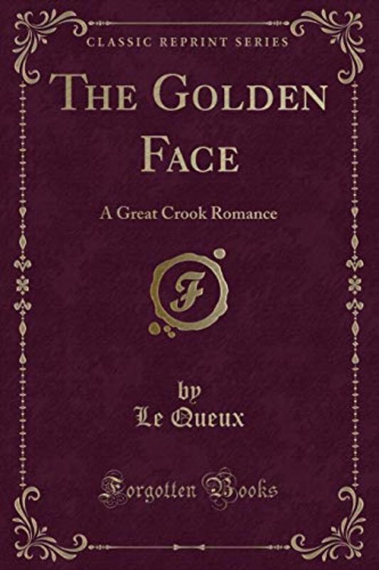 Book cover for "The Golden Face" by William Le Queux