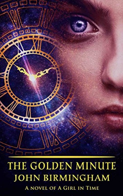 Book cover for "The Golden Minute" by John Birmingham