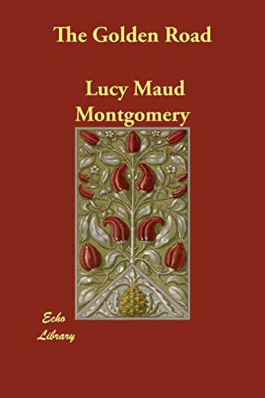 Book cover for "The Golden Road" by Lucy Maud LM Montgomery