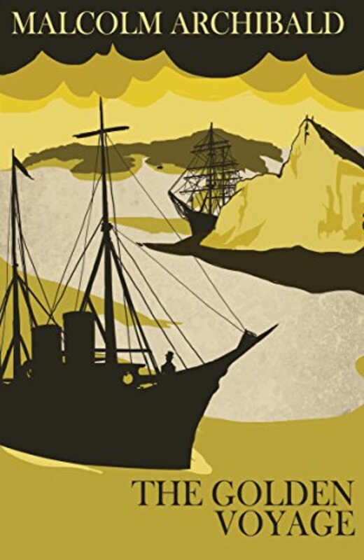 Book cover for "The Golden Voyage:" by Malcolm Archibald