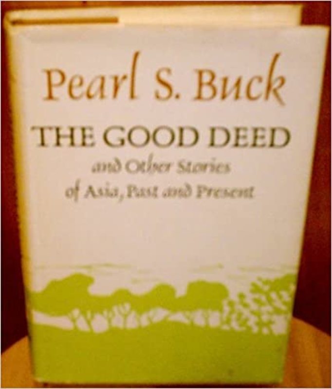 Book cover for "The Good Deed and Other Stories of Asia Past and Present" by Pearl S Buck