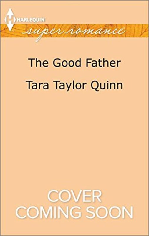 Book cover for "The Good Father" by Tara Taylor Quinn