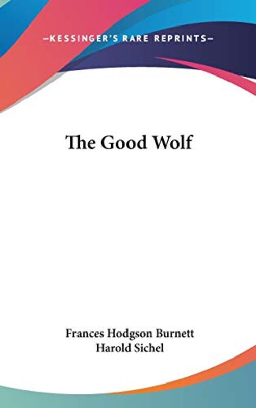 Book cover for "The Good Wolf" by Frances Hodgson Burnett