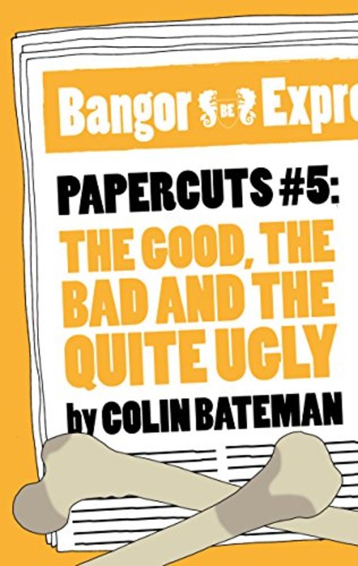 Book cover for "The Good, The Bad and the Quite Ugly" by Colin Bateman