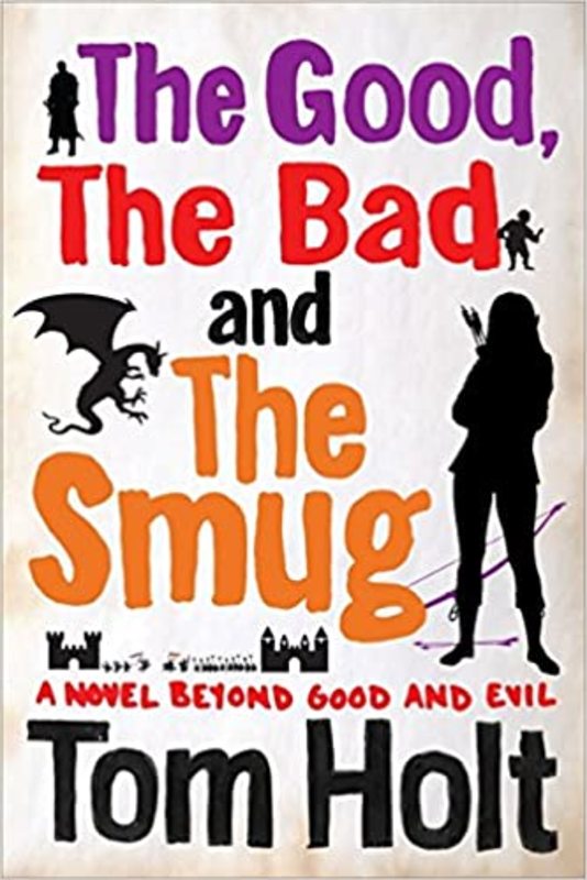 Book cover for "The Good, the Bad and the Smug" by Tom Holt