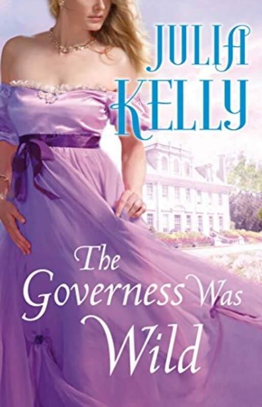 Book cover for "The Governess Was Wild" by Julia Kelly
