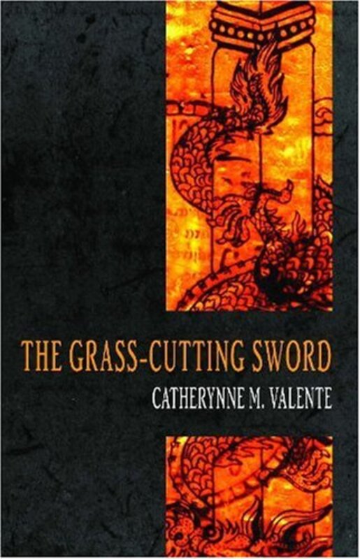 Book cover for "The Grass Cutting Sword" by Catherynne M Valente