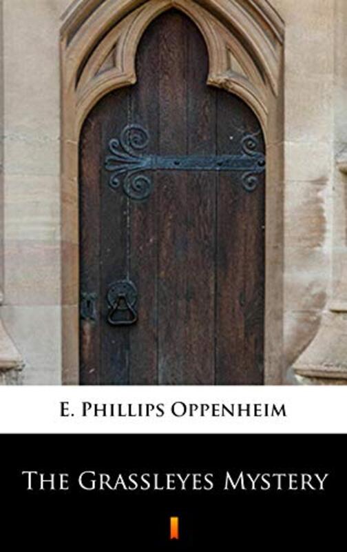 Book cover for "The Grassleyes Mystery" by E Phillips Oppenheim