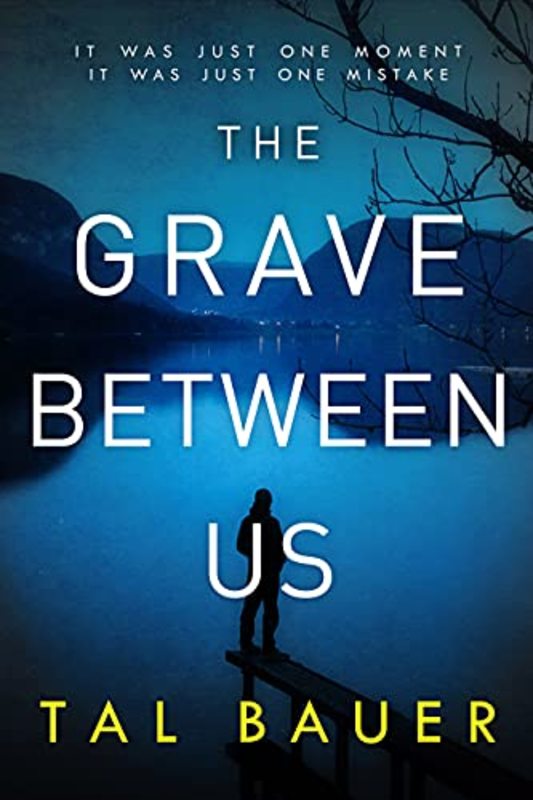 Book cover for "The Grave Between Us" by Tal Bauer