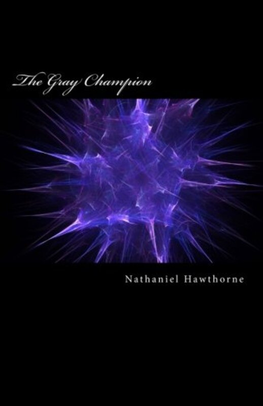 Book cover for "The Gray Champion" by Nathaniel Hawthorne