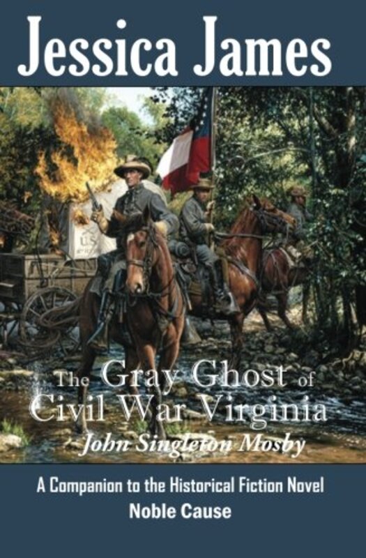 Book cover for "The Gray Ghost of Civil War Virginia: John Singleton Mosby" by Jessica James