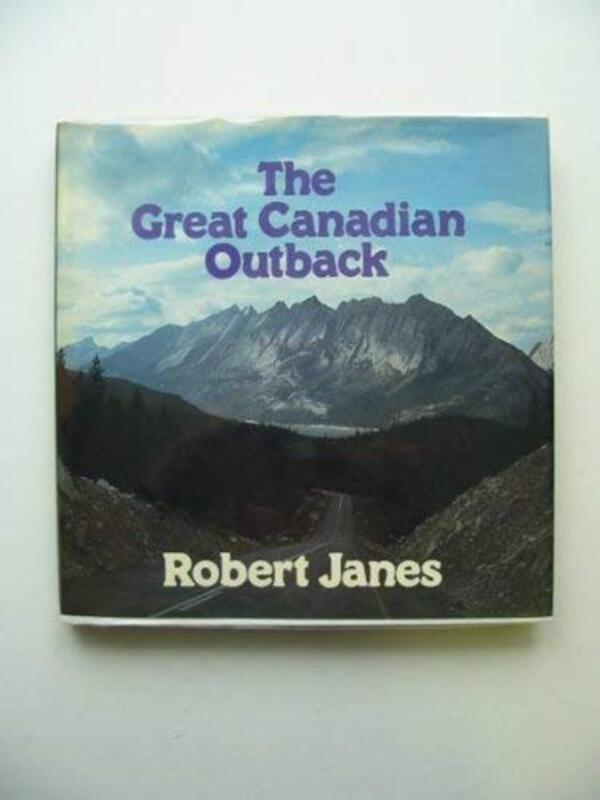 Book cover for "The Great Canadian Outback" by J Robert Janes
