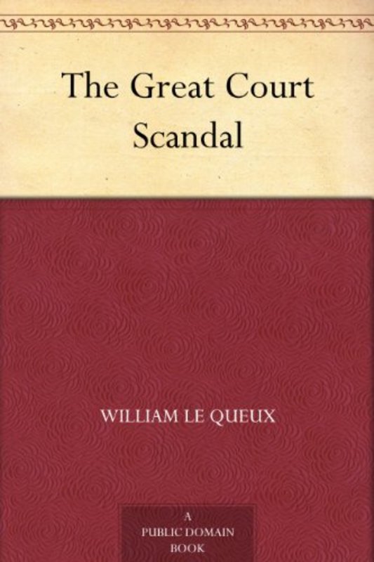 Book cover for "The Great Court Scandal" by William Le Queux
