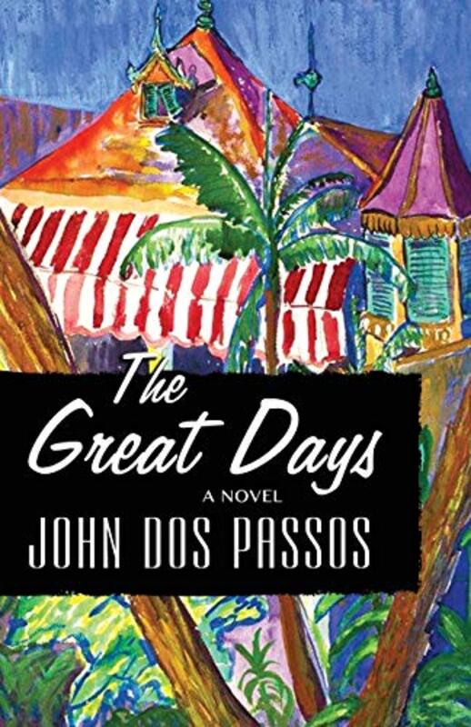 Book cover for "The Great Days" by John Dos Passos