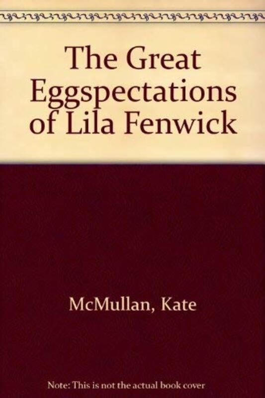 Book cover for "The Great Eggspectations of Lila Fenwick" by Kate McMullan