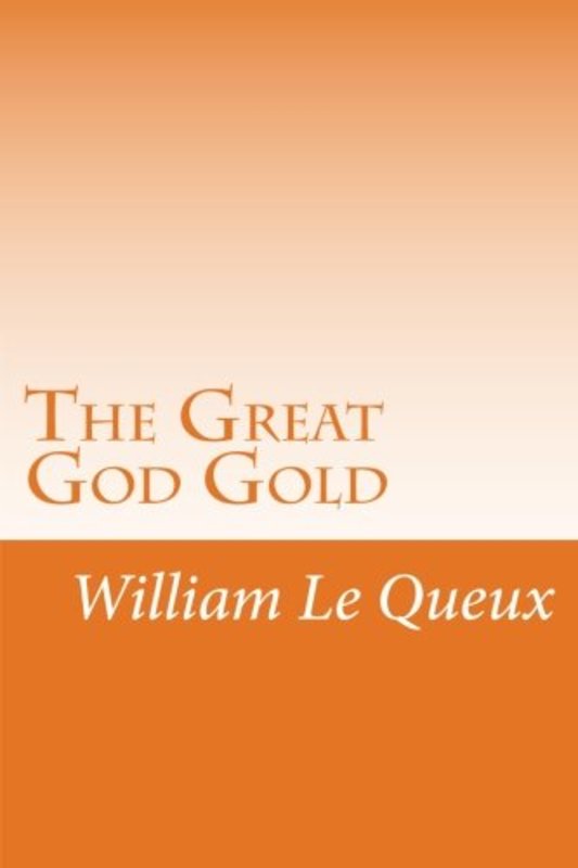 Book cover for "The Great God Gold" by William Le Queux