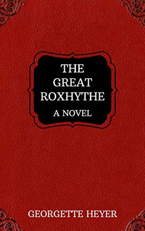 Book cover for "The Great Roxhythe" by Georgette Heyer