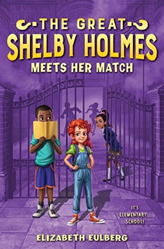 Book cover for "The Great Shelby Holmes Meets Her Match" by Elizabeth Eulberg