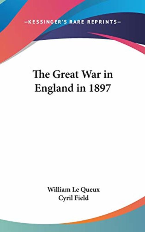 Book cover for "The Great War in England in 1897" by William Le Queux