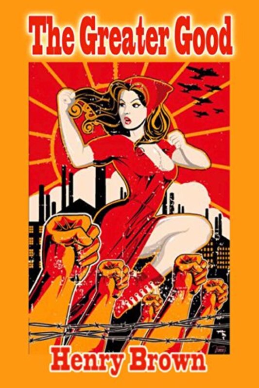 Book cover for "The Greater Good" by Henry Brown
