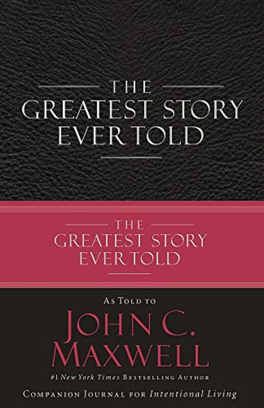 Book cover for "The Greatest Story Ever Told" by John C Maxwell