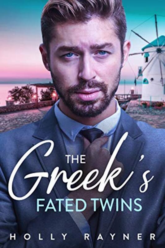Book cover for "The Greek's Fated Twins - A Billionaire's Babies Romance" by Holly Rayner