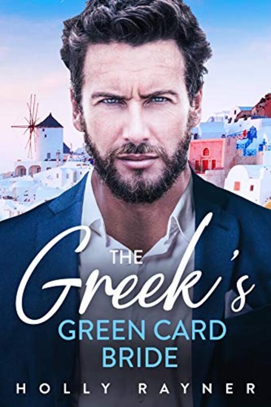 Book cover for "The Greek's Green Card Bride - A Billionaire Romance" by Holly Rayner