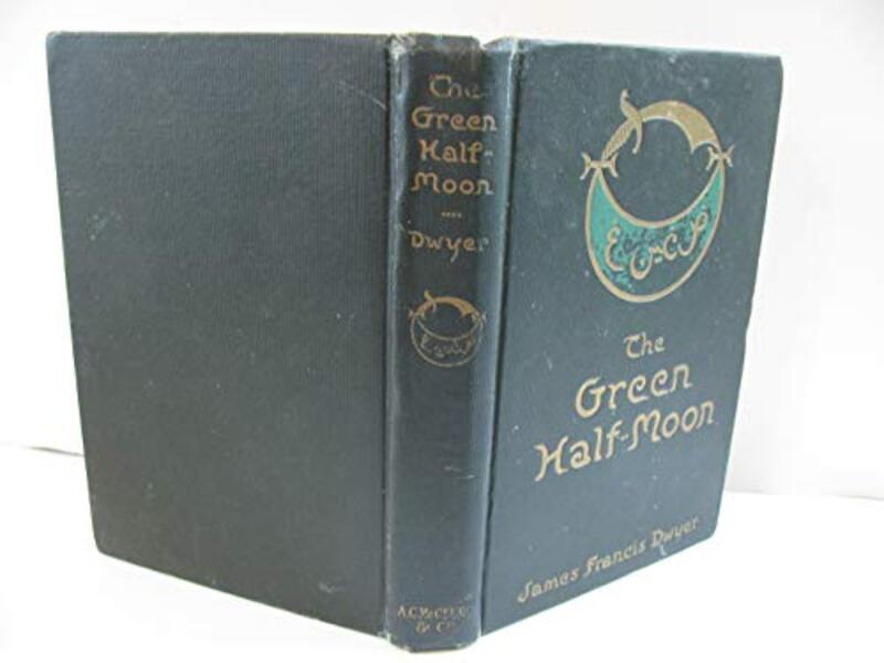 Book cover for "The Green Half-Moon" by James Francis Dwyer
