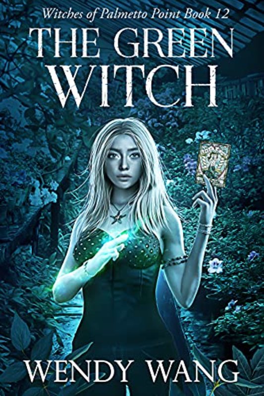 Book cover for "The Green Witch" by Wendy Wang