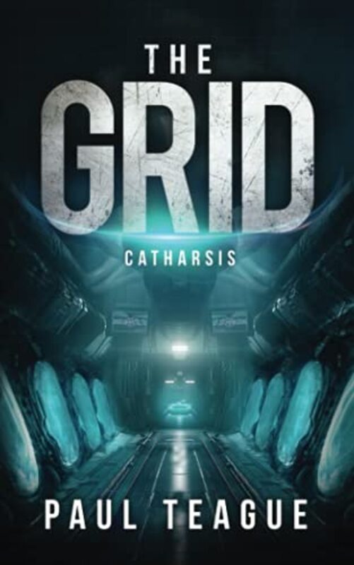 Book cover for "The Grid: Catharsis" by Paul J Teague