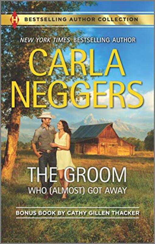 Book cover for "The Groom WhoGot AwayThe Texas Rancher's Marriage" by Cathy Gillen Thacker