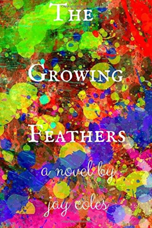 Book cover for "The Growing Feathers" by Jay Coles