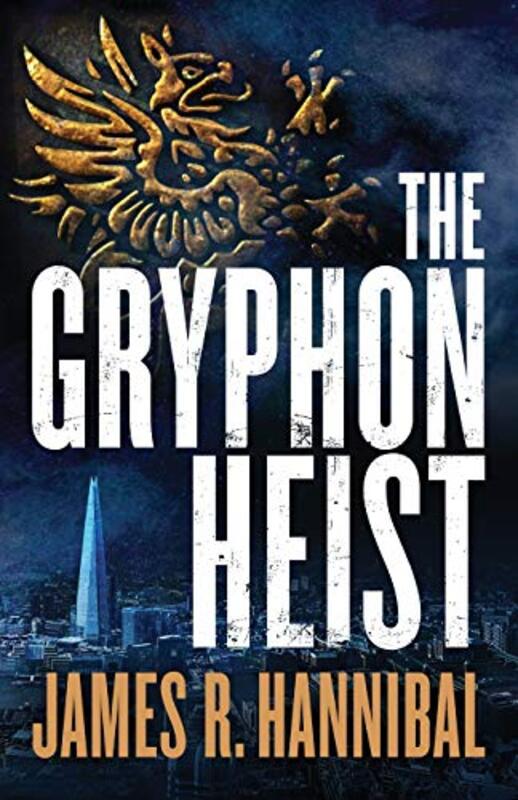 Book cover for "The Gryphon Heist" by James R Hannibal