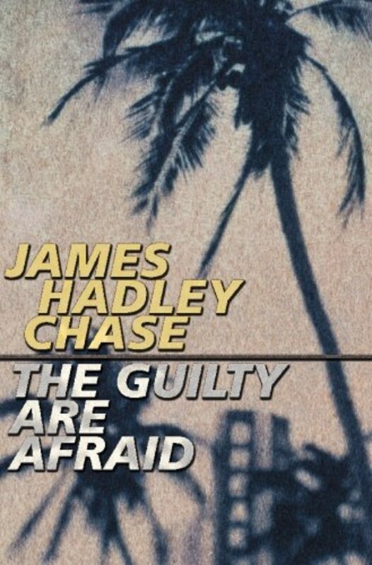 Book cover for "The Guilty Are Afraid" by James Hadley Chase