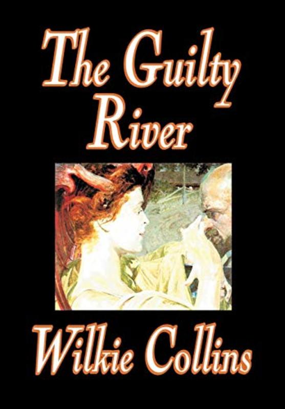Book cover for "The Guilty River" by Wilkie Collins